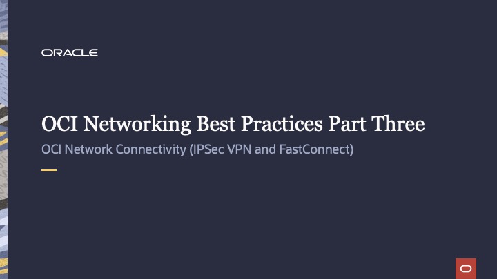 OLD OCI Networking Best Practices – Part Three – OCI Network Connectivity