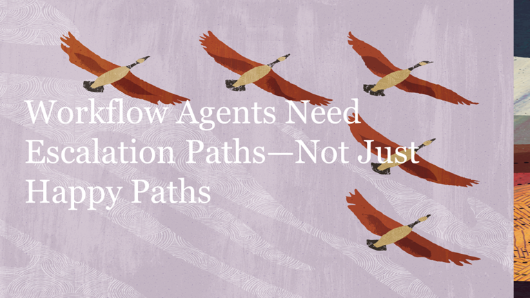 Workflow Agents Need Escalation Paths—Not Just Happy Paths