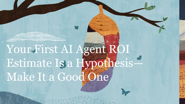 Your First AI Agent ROI Estimate Is a Hypothesis—Make It a Good One